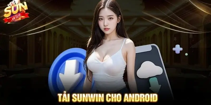 Tải App Sunwin trên iOS và Android để đặt cược tiện lợi hơn