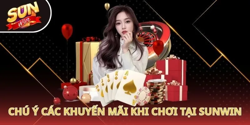 Chú ý các khuyến mãi khi chơi tại Sunwin