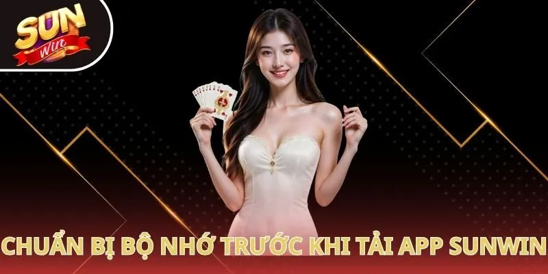 Chuẩn bị bộ nhớ trước khi tải app Sunwin