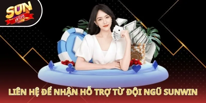 Liên hệ để nhận hỗ trợ từ đội ngũ Sunwin