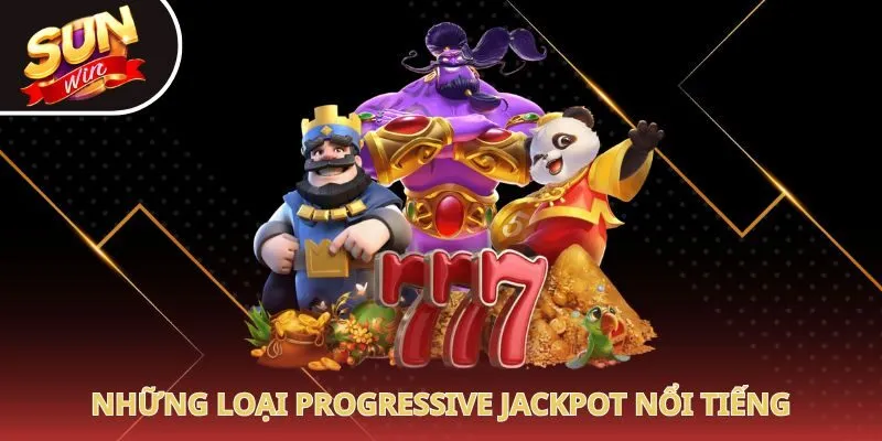 Những loại progressive Jackpot nổi tiếng