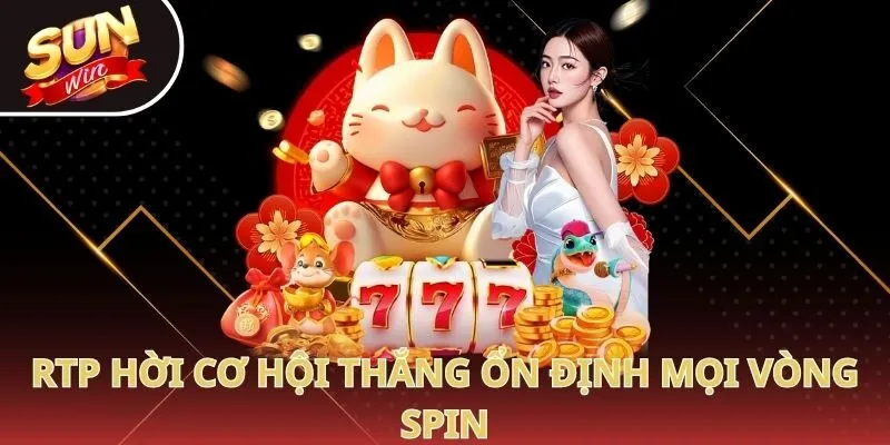 RTP hời cơ hội thắng ổn định mọi vòng spin