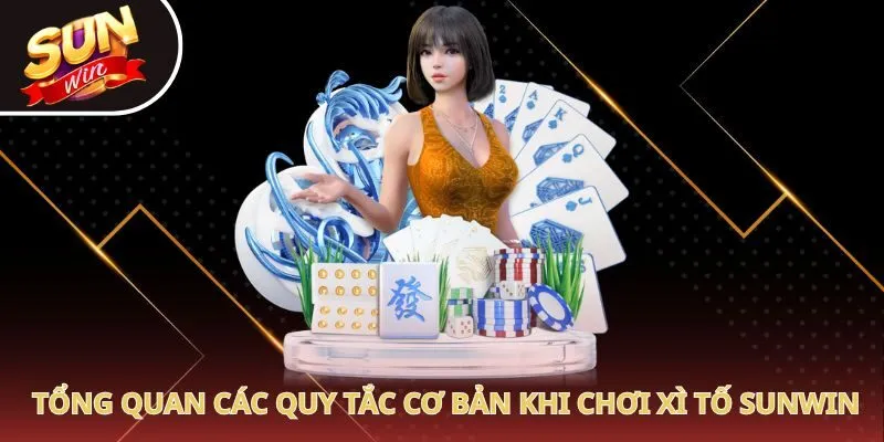 Tổng quan các quy tắc cơ bản khi chơi xì tố Sunwin