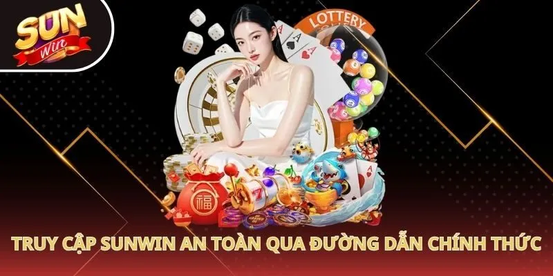 Truy cập Sunwin an toàn qua đường dẫn chính thức