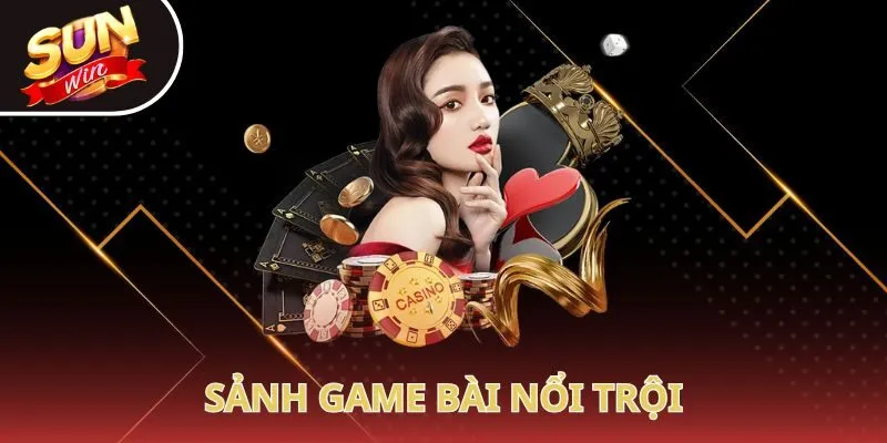 Sảnh game bài nổi trội