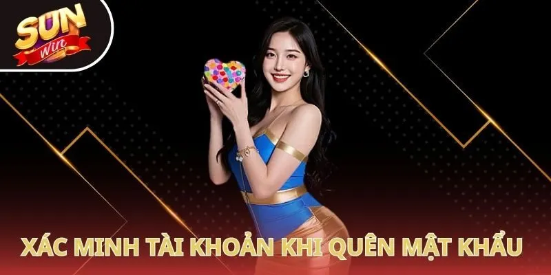 Xác minh tài khoản trước khi quên mật khẩu Sunwin